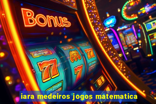 iara medeiros jogos matematica